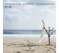 Overground Acoustic Undergroun - Yume No ATO [Import]
