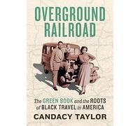 Overground Railroad: The Green Book and the Roots of Black Travel in America