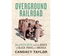 Overground Railroad: The Green Book and the Roots of Black Travel in America