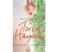 Overheard in a Dream by Torey Hayden Paperback Book Hayden, Torey (Auteur)