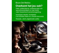 Overkomt het jou ook? Tweede, sterk uitgebreide editie.: Het collectieve onbewuste en synchroniciteit in het licht van kwantumverstrengeling. Aanwezigheid, telepathie.