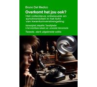 Overkomt het jou ook? Tweede, sterk uitgebreide editie.: Het collectieve onbewuste en synchroniciteit in het licht van kwantumverstrengeling. Aanwezigheid, telepathie.