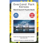 Overland Park Kansas Word Search Puzzle Book: Word Searches with Easy to Read Print About Overland Park Kansas Landmarks, People, Places and More | ... ... Gifts for Vacations, Holidays and Trips.