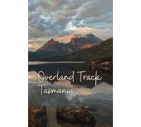 Overland Track Tasmania Hiking Journal with Trail outline, Log book pages with space for drawing and photographs, lined notes pages and 8 Sudoku ... hiking from Cradle Mountain to Lake St Clare