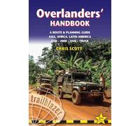 Overlanders' Handbook : Worlwide Route & Planning Guide, Car, 4WD, Van, Truck