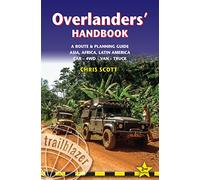 Overlanders' Handbook : Worlwide Route & Planning Guide, Car, 4WD, Van, Truck