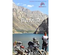 Overlanding Pamir i Tadżykistan: Przewodnik dla podróżujących motocyklem, 4x4 lub campervanem po drogach i w terenie