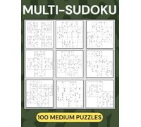 Overlapping Multi-Sudoku Puzzle Book ~ Medium Difficulty: When One Sudoku Grid Isn’t Enough… A Wide Variety of 100 Overlapping Multi-Grid Sudoku Variants
