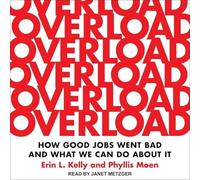 Overload: How Good Jobs Went Bad and What We Can Do about It