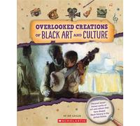Overlooked Creations of Black Art and Culture (From the Archives) - Jay Leslie - Children's Press - ebook (ePub) - Livre