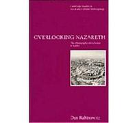 Overlooking Nazareth, Cambridge Studies in Social and Cultural Anthropology Dan Rabinowitz (Auteur)