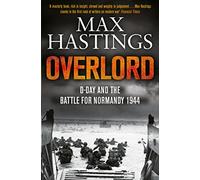 Overlord: D-Day and the Battle for Normandy 1944