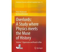 Overlords: A Study Where Physics Meets the Muse of History: Volume 1 Oppression and Roads to War