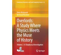 Overlords: A Study Where Physics Meets the Muse of History: Volume 2 A Cliophysical Investigation