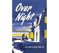 Overnight by Smith & Matthew & cofounder and Chief Executive Officer of Fortify Rights Smith Matthew cofounder and Chief Executive Officer of Fortify Rights (Auteur)