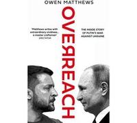 Overreach by Owen Matthews Hardcover Book Owen Matthews (Auteur)