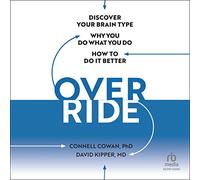Override: Discover Your Brain Type, Why You Do What You Do, and How to Do It Better