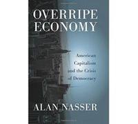 Overripe Economy: American Capitalism and the Crisis of Democracy - [Version Originale] Inconnu (Auteur)