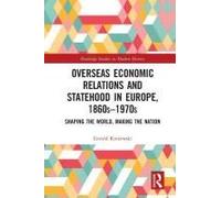 Overseas Economic Relations And Statehood In Europe, 1860s-1970s