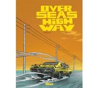 Overseas Highway Fred Druart (Dessinateur), Fred Druart (Auteur), Fred Druart (Coloriste), Guillaume Guéraud (Idée originale)