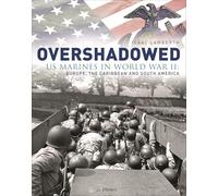 Overshadowed – Marines américains, Seconde Guerre mondiale : Europe, Caraïbes et Amérique du Sud