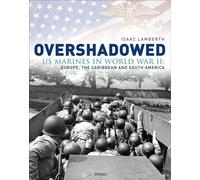 Overshadowed US Marines in World War II: Europe, the Caribbean, and South America - Isaac Lamberth - Osprey Publishing - ebook (ePub) - Livre