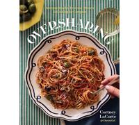Oversharing Anytime Snacks, Everyday Dinners, and Cooking for Company - Cortney LaCorte - Union Square & Co. - ebook (ePub) - Livre