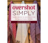 Susan Kesler Simpson – Overshot Simply: Structure du tissage — 38 projets