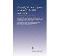 Oversight hearing on access to health insurance: Hearing before the Subcommittee on Labor-Management Relations of the Committee on Education and ... hearing held in Washington, DC, June 9, 1988