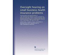 Oversight hearing on small business health insurance problems: Hearing before the Subcommittee on Labor-Management Relations of the Committee on ... held in Washington, DC, April 30, 1992
