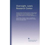 Oversight, Lewis Research Center: Hearings before the Subcommittee on Space Science and Applications of the Committee on Science and Technology, U.S. ... Congress, first session, September 13, 1977