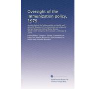 Oversight of the immunization policy, 1979: Hearing before the Subcommittee on Health and Scientific Research of the Committee on Labor and Human ... Congress, first session ... February 8, 1979
