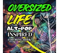 Oversized Life: Alt-Pop Inspired Coloring Book for Dreamers, Music Lovers, and Quiet Rebels Who Live Loud in Color