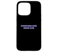 Overstimulated Moms Club Mama Life Mothers Day from Kid Coque pour iPhone 15 Pro Max