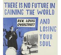 Overstreet, Louis - There's No Future in Gaining The World & Losing