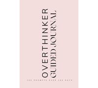 Overthinker Guided Journal: Prompts for Mental Health Learning to Navigate Mindfulness, Anxiety, Personal Growth and Emotional Healing Pink