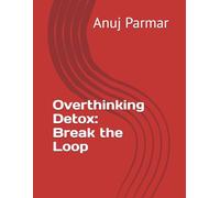 Overthinking Detox: Break the Loop