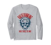 Overthinking Did This to Me - Humour exploding Skull Head Manche Longue