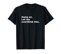 Overthinking | Hang on let me overthink ce t-shirt T-Shirt
