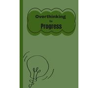 Overthinking in Progress: Overthinking in Progress is a funny and relatable journal made for chronic overthinkers, late-night analyzers, and anyone whose brain refuses to clock out.