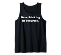 Overthinking In Progress Witty Expression Funny Saying Débardeur