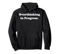 Overthinking In Progress Witty Expression Funny Saying Sweat à Capuche