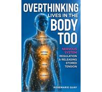 Overthinking Lives in the Body Too: Nervous System Regulation & Releasing Stored Tension