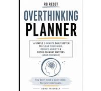 Overthinking Planner: A Simple 2-Minute Daily System to Clear Your Mind, Reduce Anxiety & Focus on What Matters (ADHD Friendly)