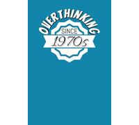 Overthinking Since 1970s: A Funny 6x9 Lined Notebook for Overthinking Women, ADHD Minds & Neurodivergent Chaos | 108 Pages of Rambling Thoughts, Half-Finished Lists & Mental Spiral Management