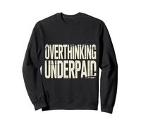 Overthinking Underpaid Blagues sur Le Stress des employés - Sweatshirt
