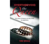 Overthrowing the Queen - Tom Mould - Indiana University Press - Livre en Anglais - Paperback Tom MouldTom Mould (Auteur)