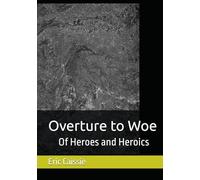 Overture to Woe: Of Heroes and Heroics