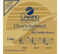Overwhelmed [Accompaniment/Performance Track] (Daywind Soundtracks) by Big Daddy Weave