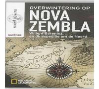 Overwintering op Nova Zembla: Willem Barentsz en de expeditie om de Noord
